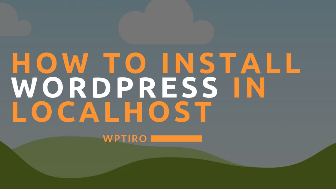 You are currently viewing How to Install WordPress on Localhost
