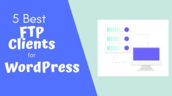 5 Best FTP Clients for WordPress Users (Windows, Mac, or Linux)