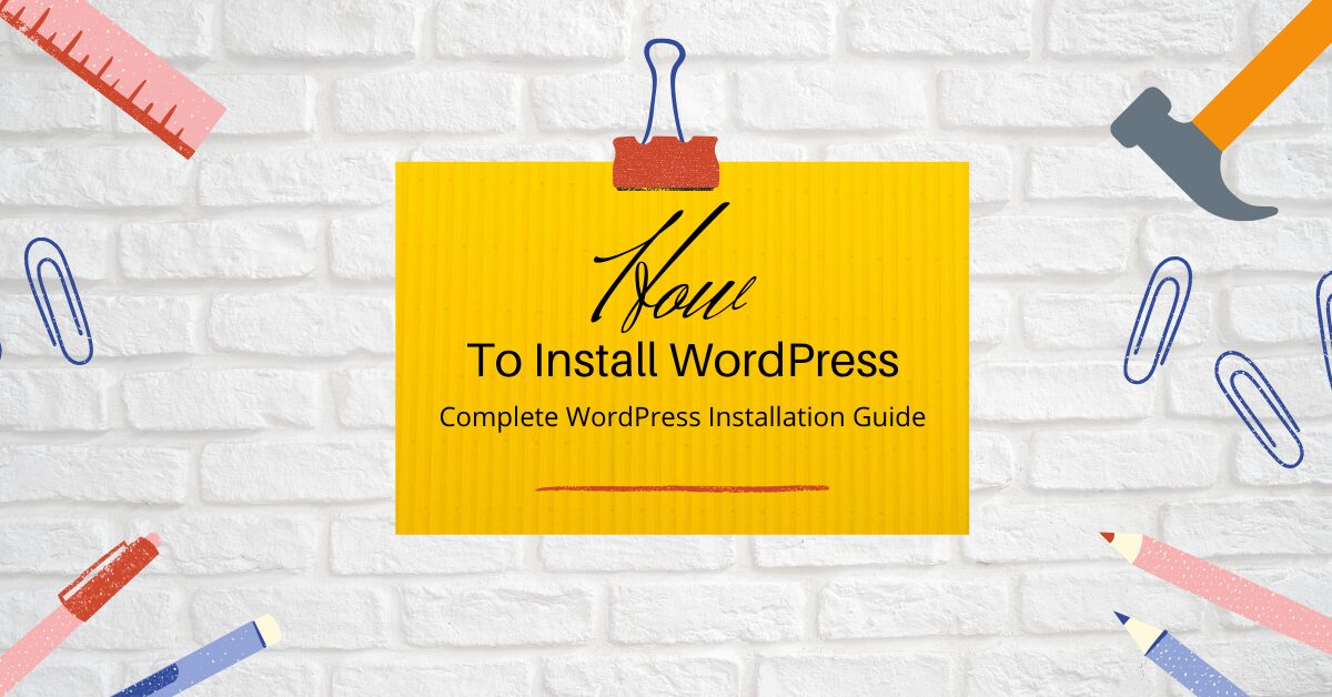 You are currently viewing How to Install WordPress? Completely Simple & Easy WordPress Installation Guide