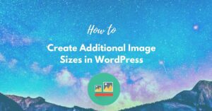 Create Additional Image Sizes in WordPress