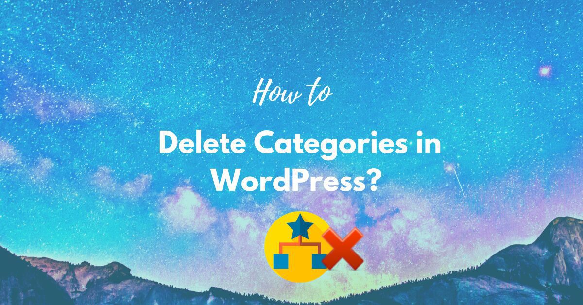 Read more about the article How to Delete Categories in WordPress? Easy Step-By-Step Guide