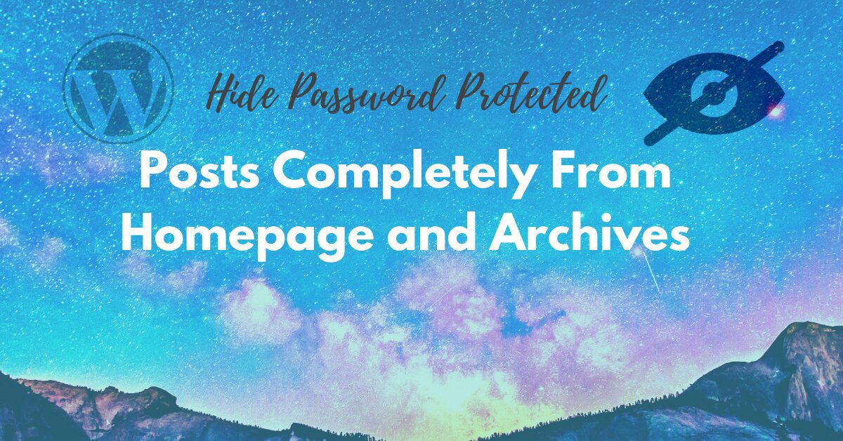 You are currently viewing Easy Step To Hide Password Protected Posts Completely From Homepage and Archives