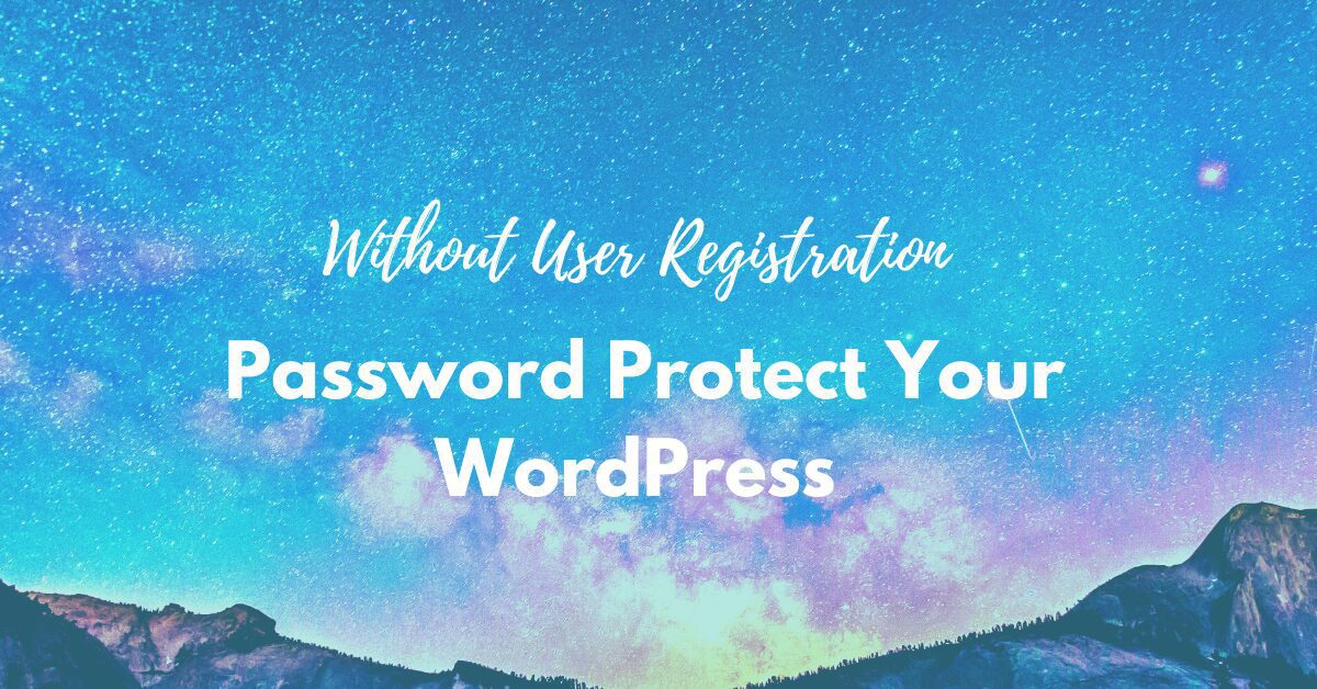 You are currently viewing How to Password Protect Your WordPress without User Registration