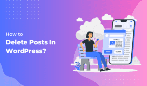 How to delete posts in WordPress?