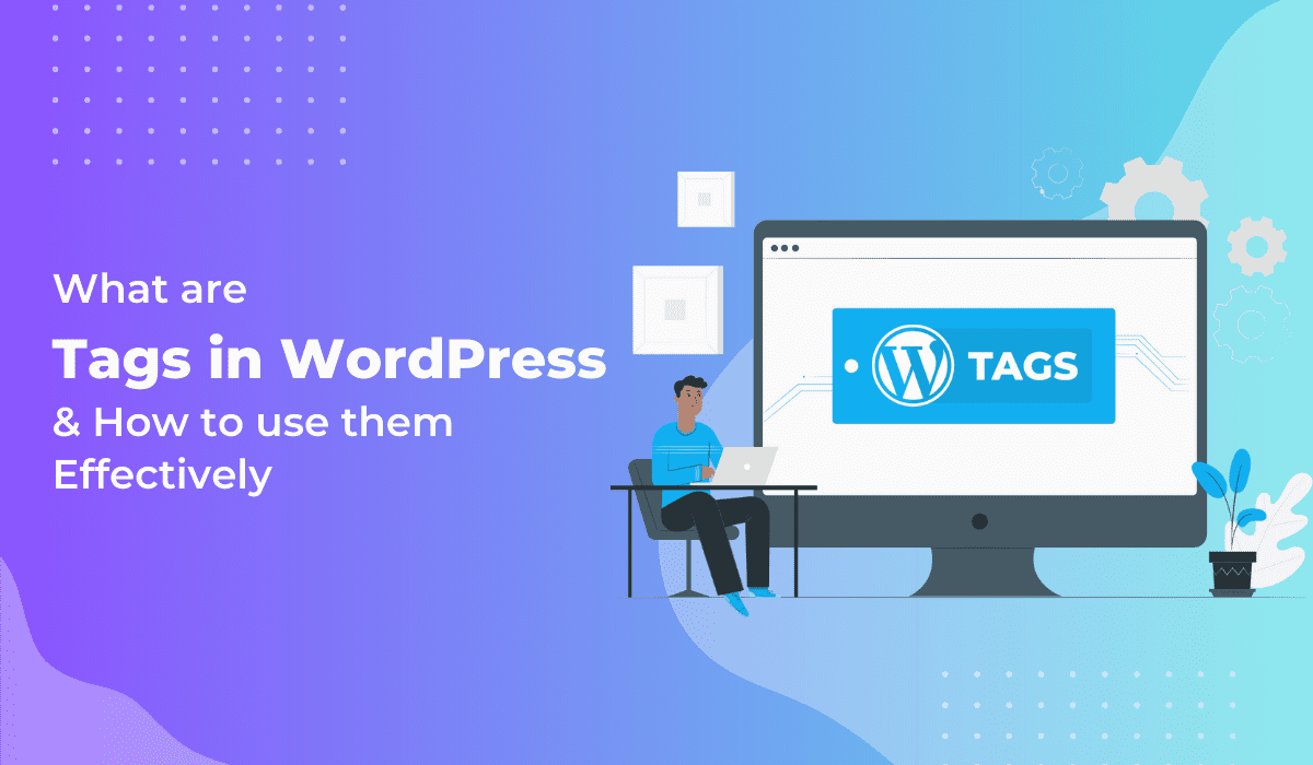 What are Tags in WordPress and How to Use Them Effectively
