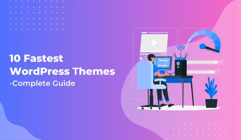 10 Fastest WordPress Themes of 2024 Complete Guide